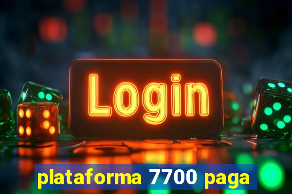 plataforma 7700 paga